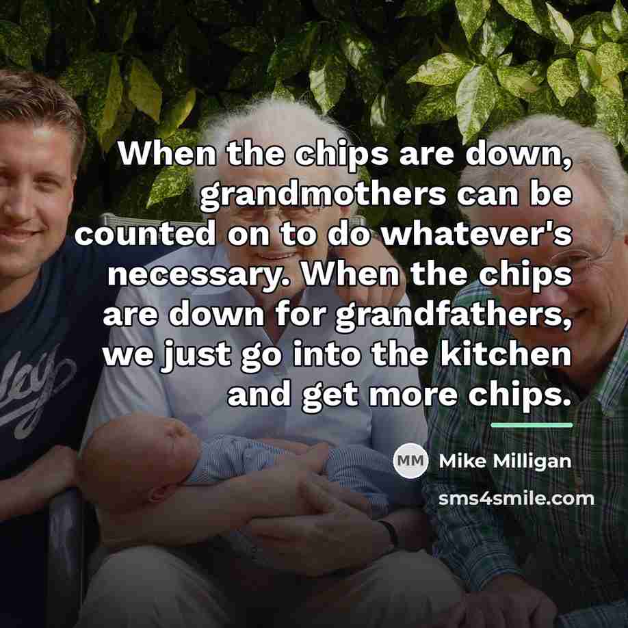 “When the chips are down, grandmothers can be counted on…” quote by Mike Milligan