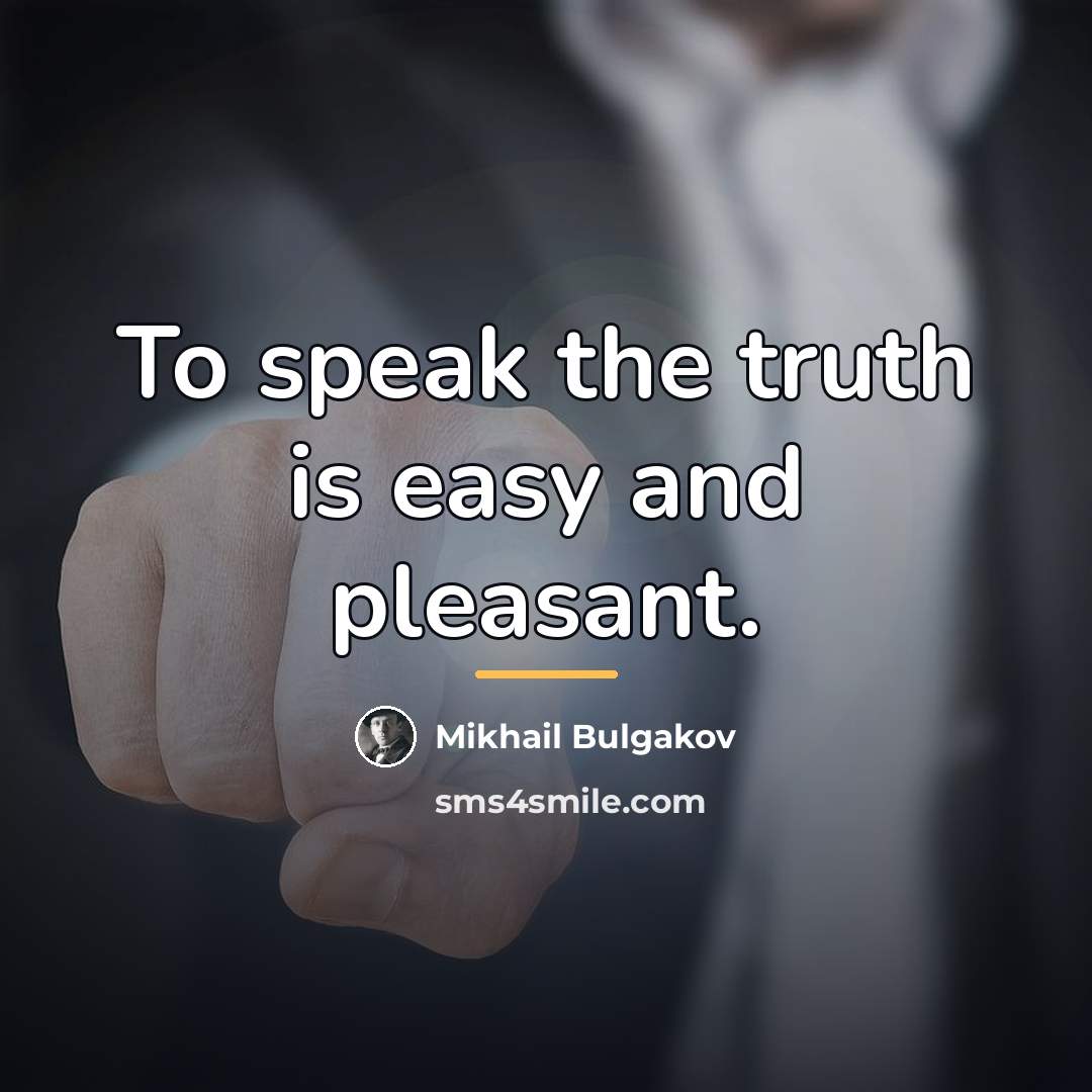 “To speak the truth is easy and pleasant.…” quote by Mikhail Bulgakov
