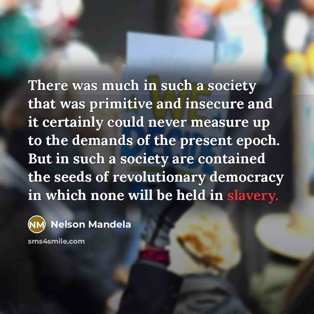 “There was much in such a society that was primitive…” quote by Nelson Mandela