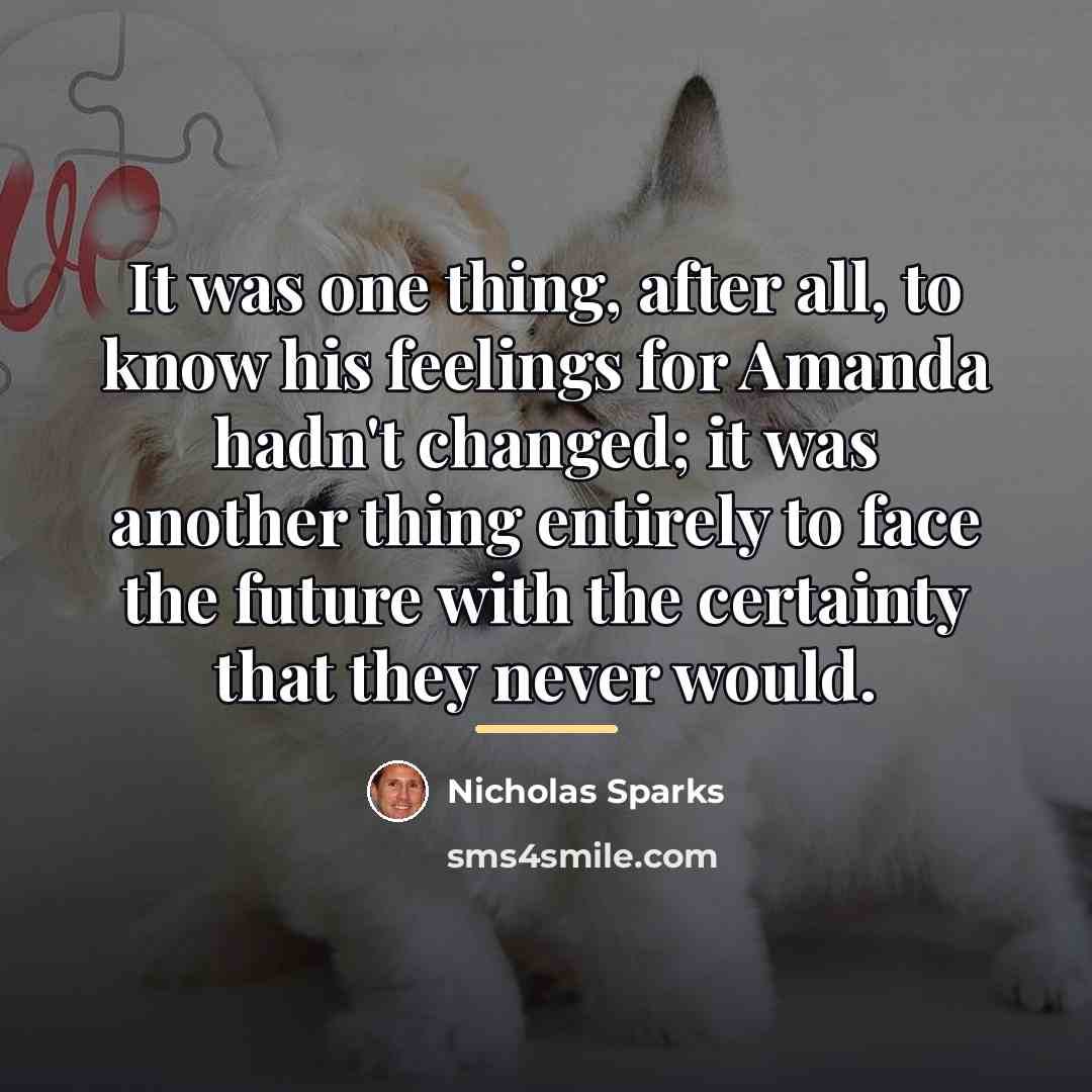 “It was one thing, after all, to know his feelings…” quote by Nicholas Sparks