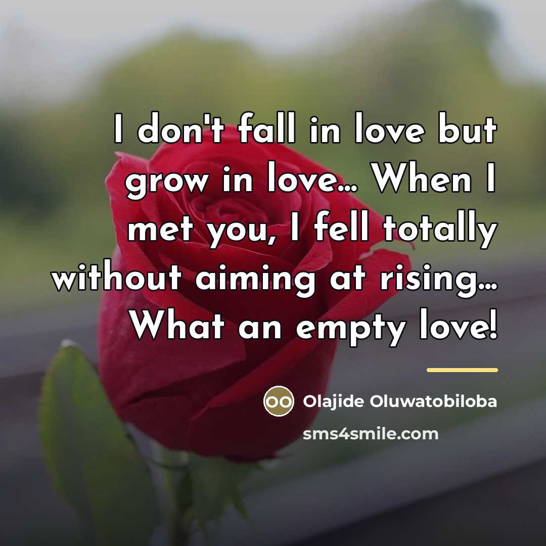 “I don't fall in love but grow in love... When…” quote by Olajide Oluwatobiloba