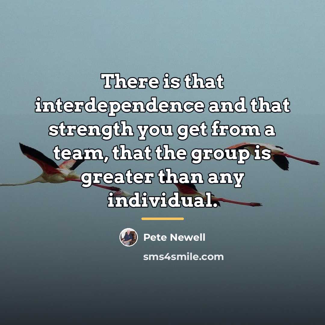 “There is that interdependence and that strength you get from…” quote by Pete Newell