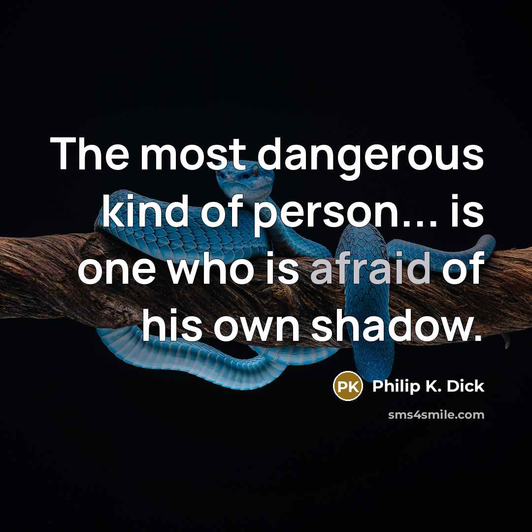 “The most dangerous kind of person... is one who is…” quote by Philip K. Dick