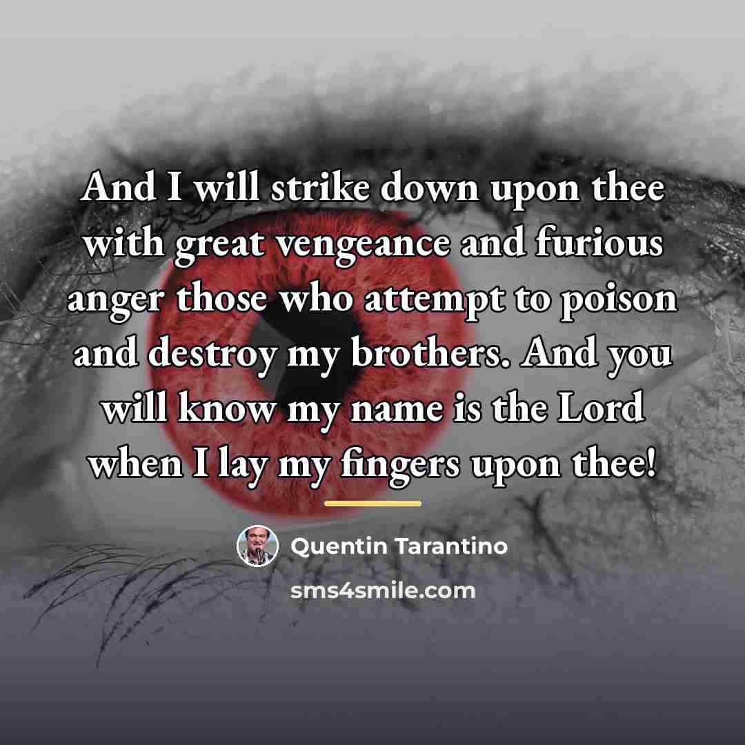 “And I will strike down upon thee with great vengeance…” quote by Quentin Tarantino