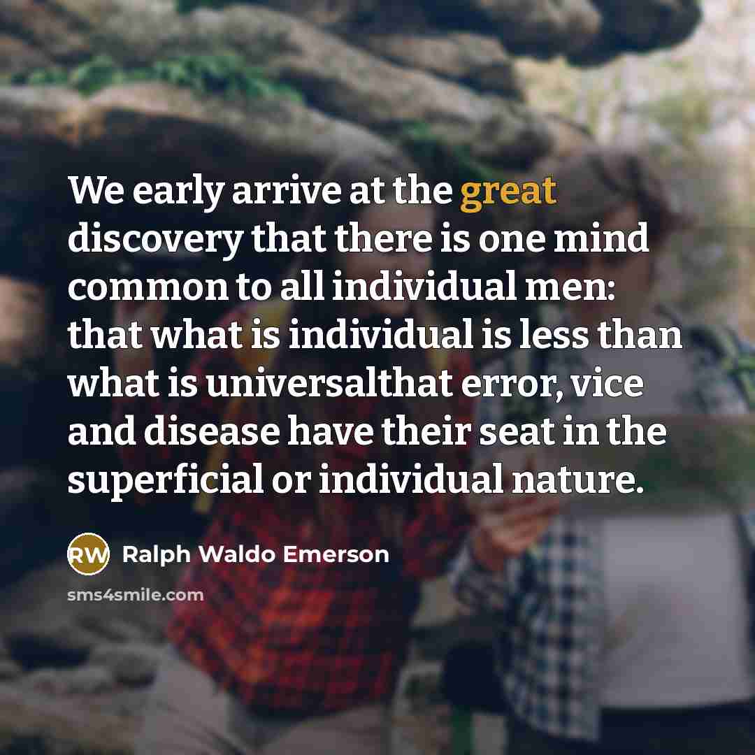 “We early arrive at the great discovery that there is…” quote by Ralph Waldo Emerson
