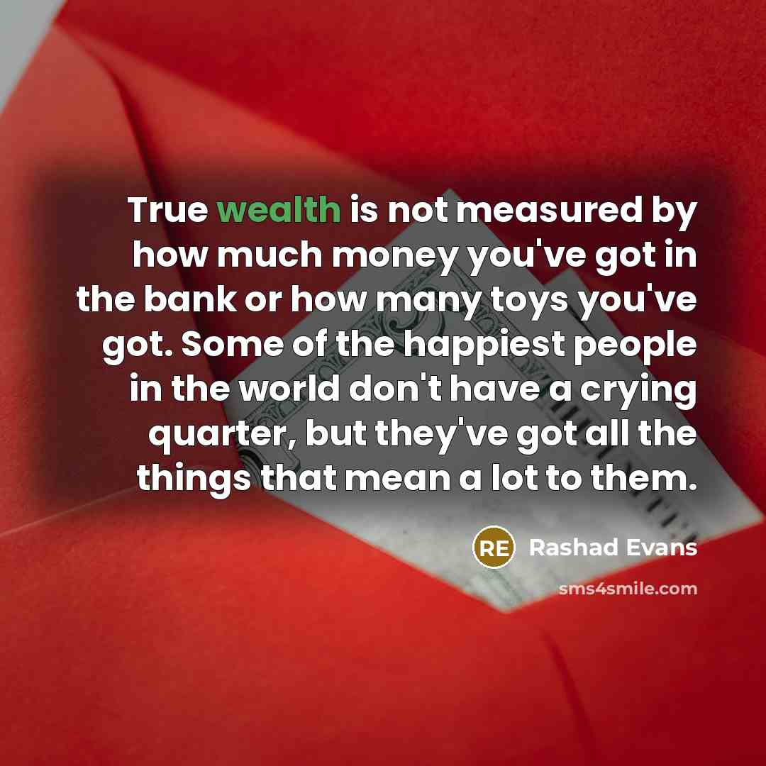 “True wealth is not measured by how much money you've…” quote by Rashad Evans