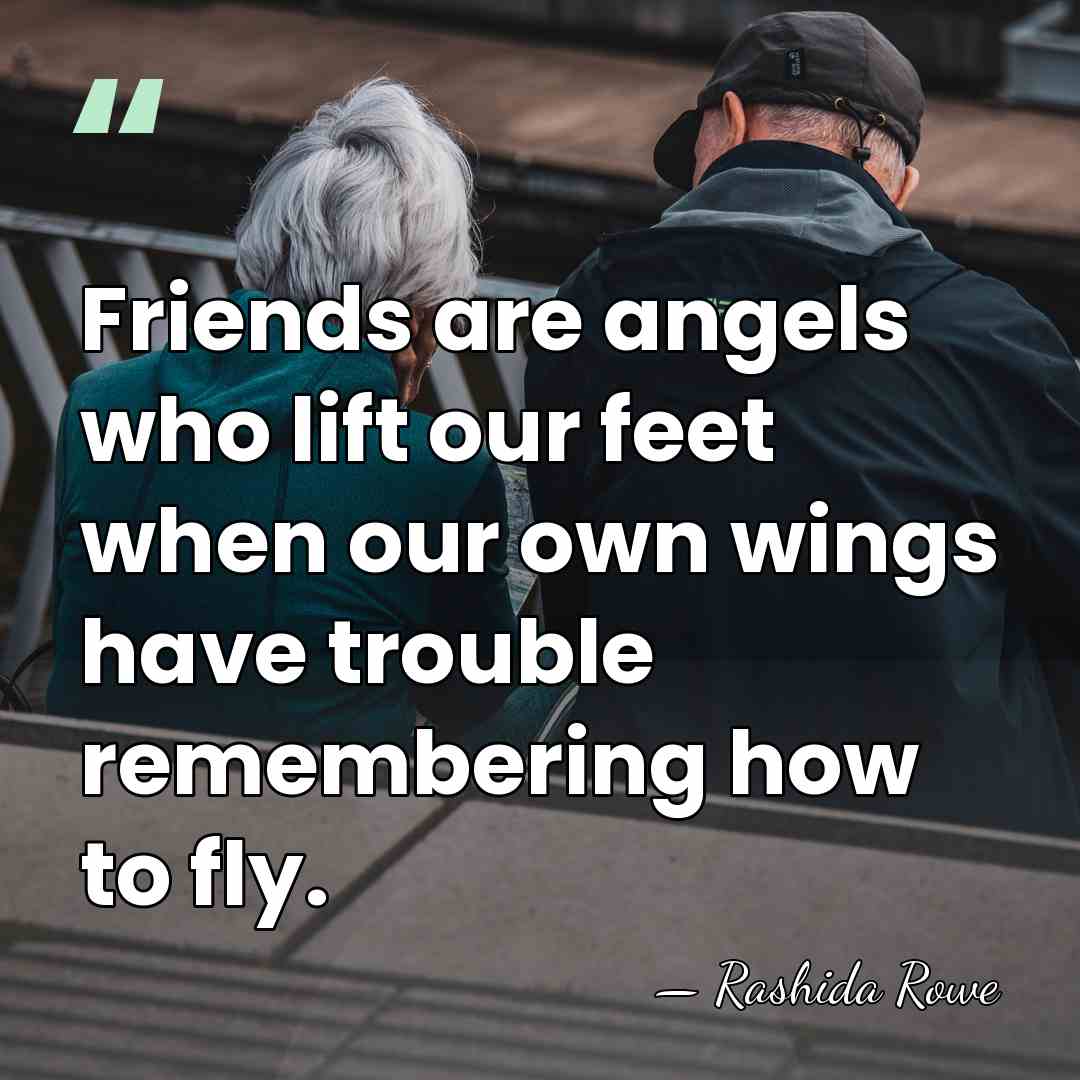 Friends are angels who lift our feet when our own wings have&hellip; - Rashida Rowe