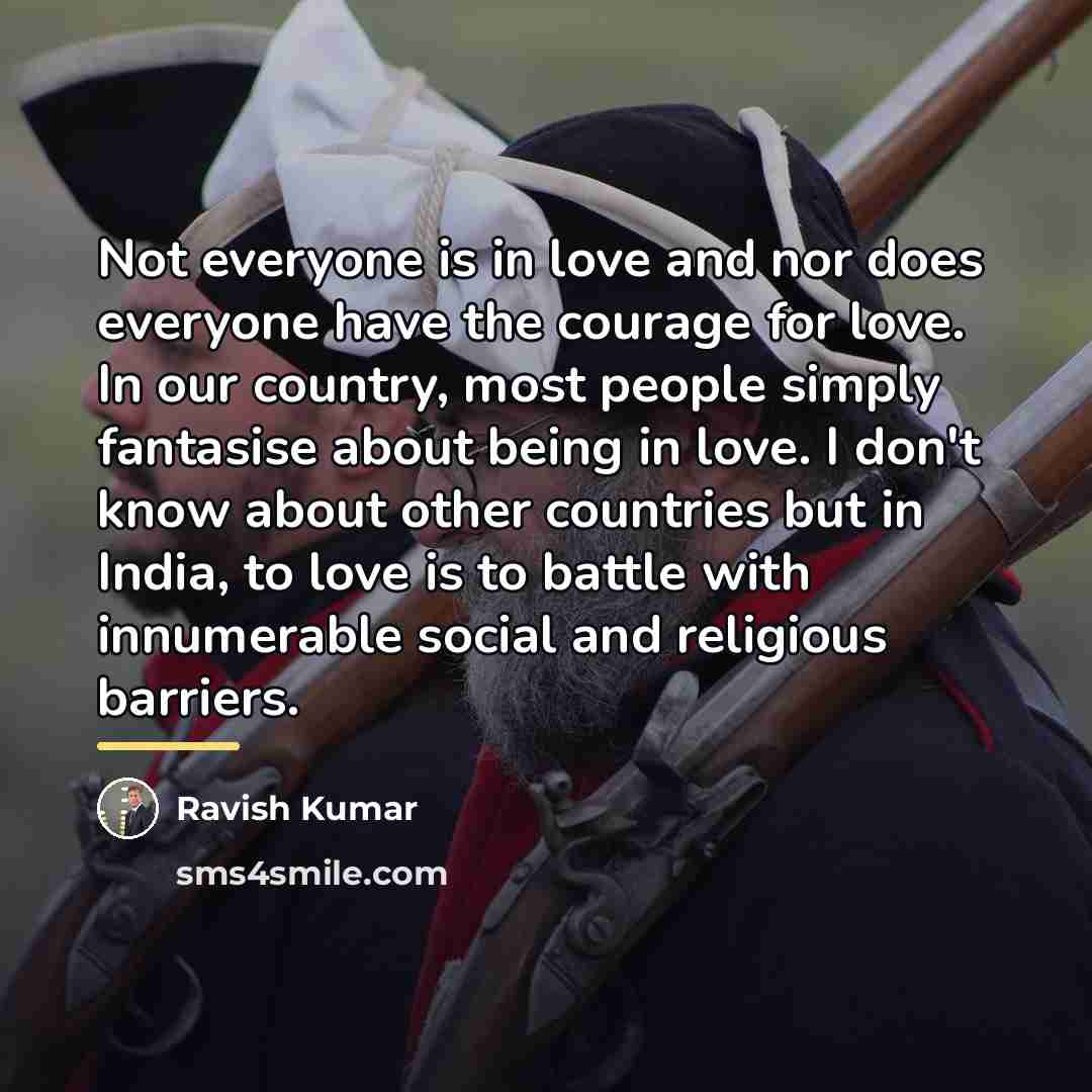 “Not everyone is in love and nor does everyone have…” quote by Ravish Kumar