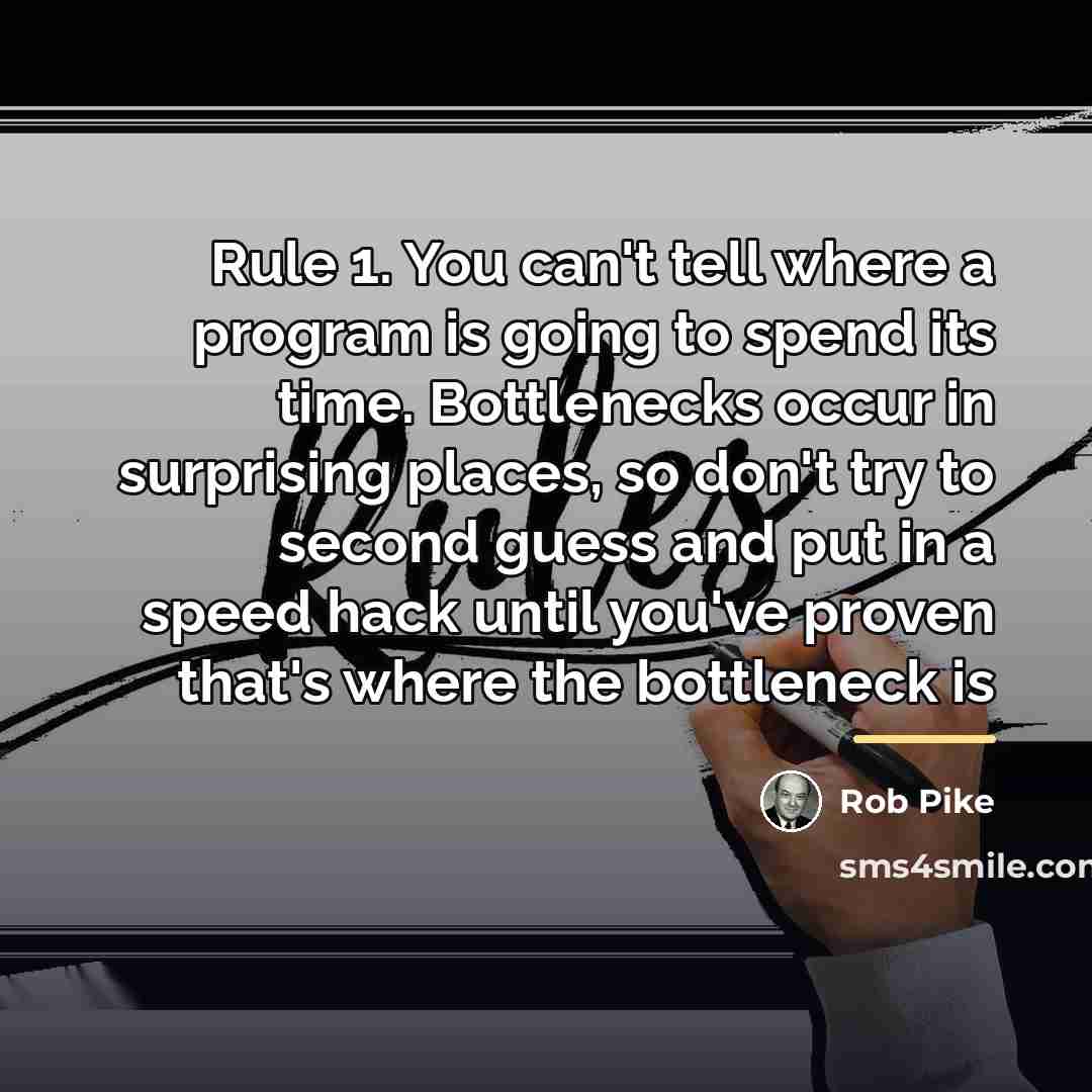 “Rule 1. You can't tell where a program is going…” quote by Rob Pike