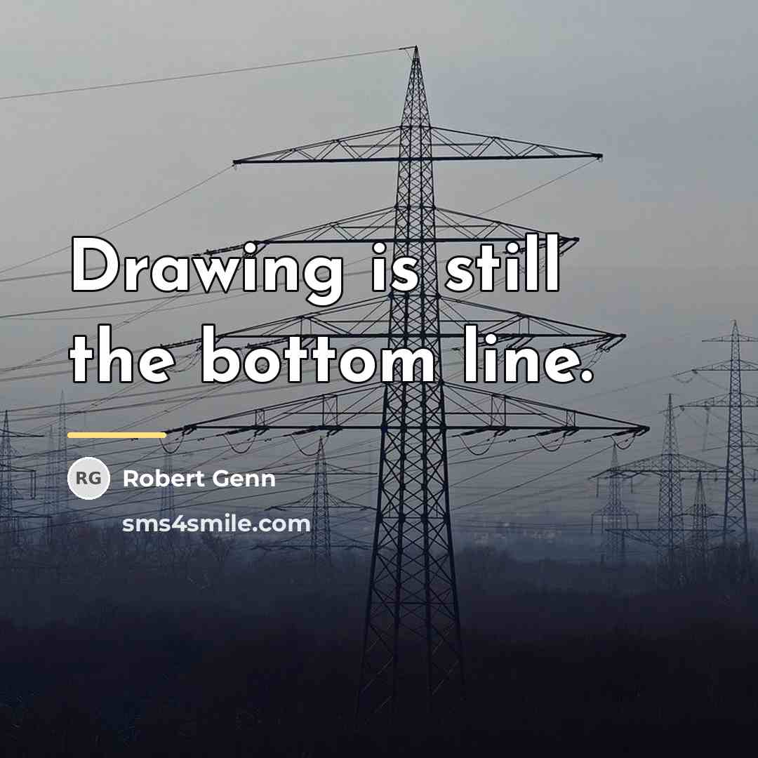 “Drawing is still the bottom line.…” quote by Robert Genn