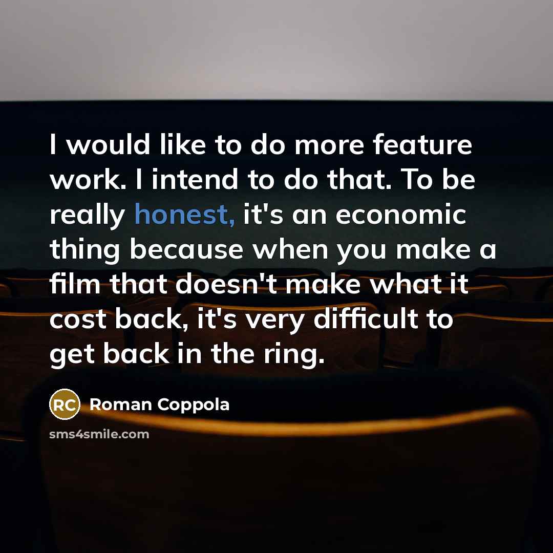 “I would like to do more feature work. I intend…” quote by Roman Coppola