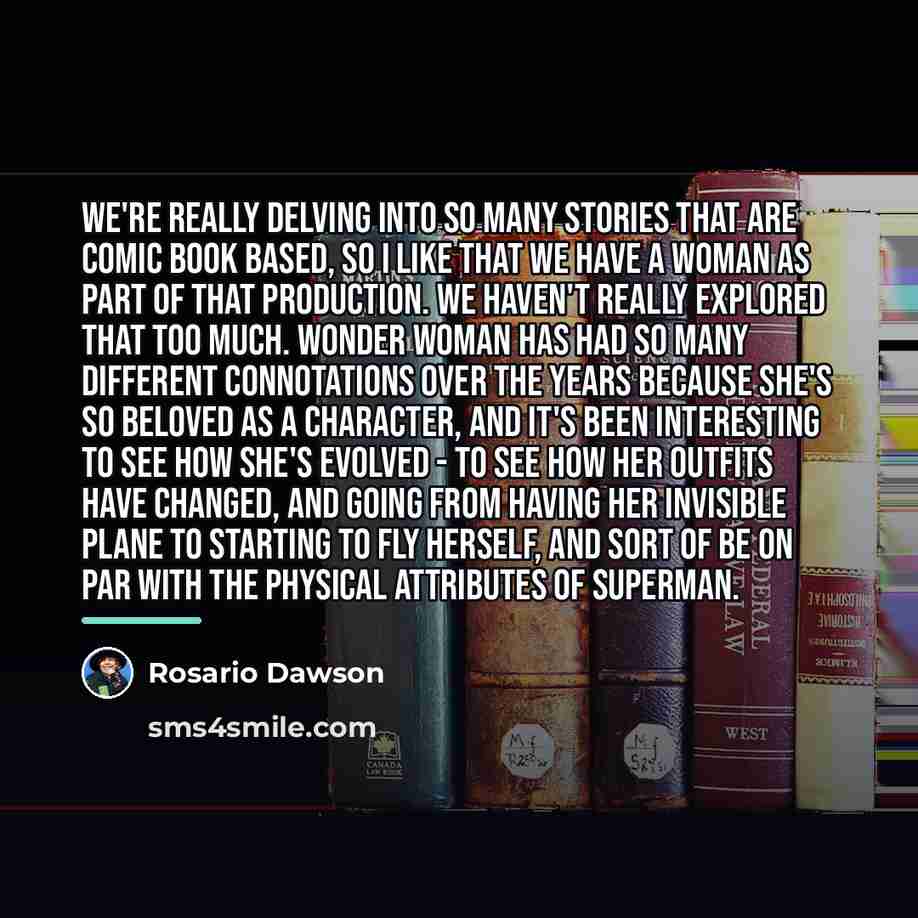 “We're really delving into so many stories that are comic…” quote by Rosario Dawson