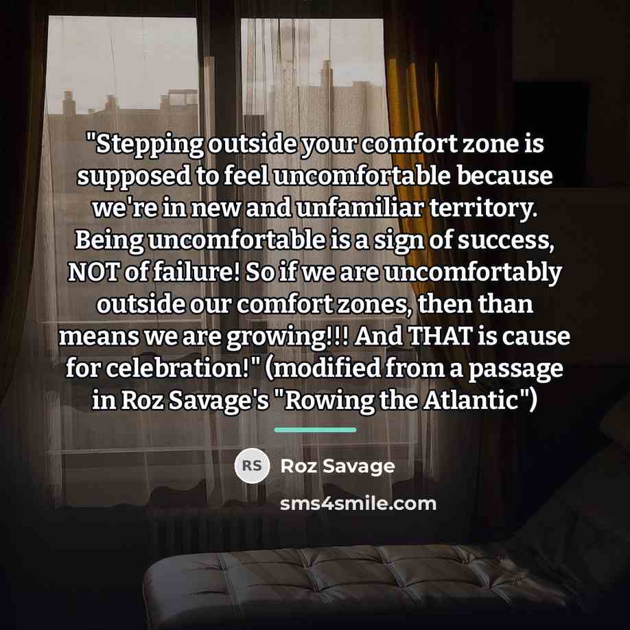 “"Stepping outside your comfort zone is supposed to feel uncomfortable…” quote by Roz Savage