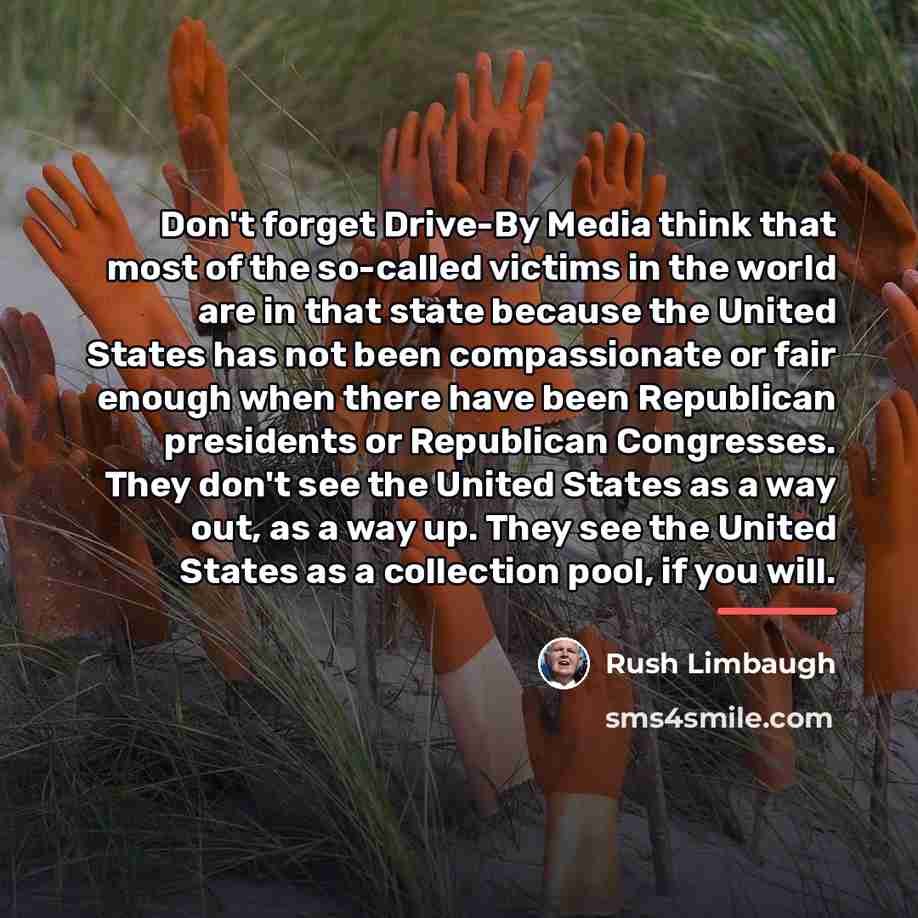 “Don't forget Drive-By Media think that most of the so-called…” quote by Rush Limbaugh