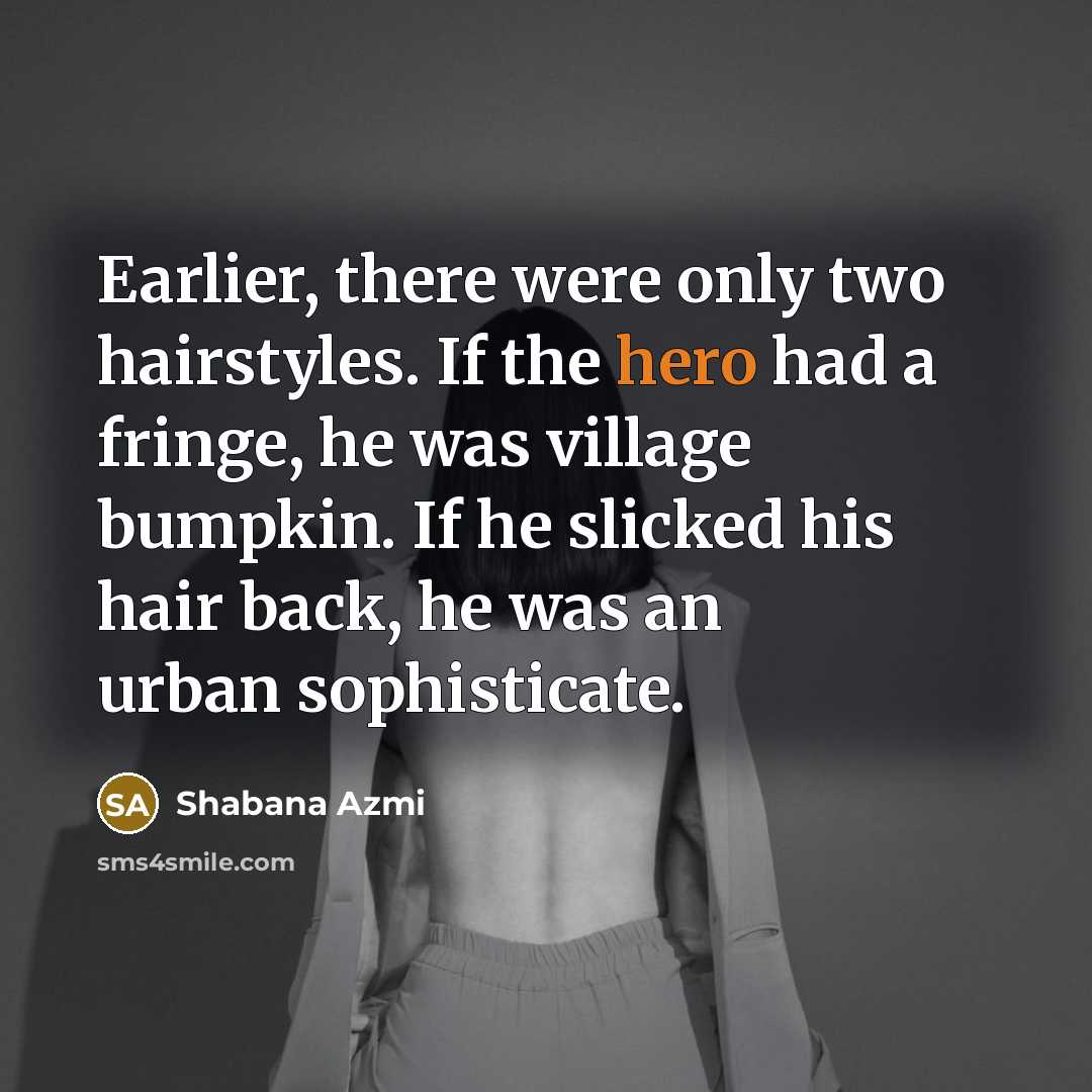 “Earlier, there were only two hairstyles. If the hero had…” quote by Shabana Azmi