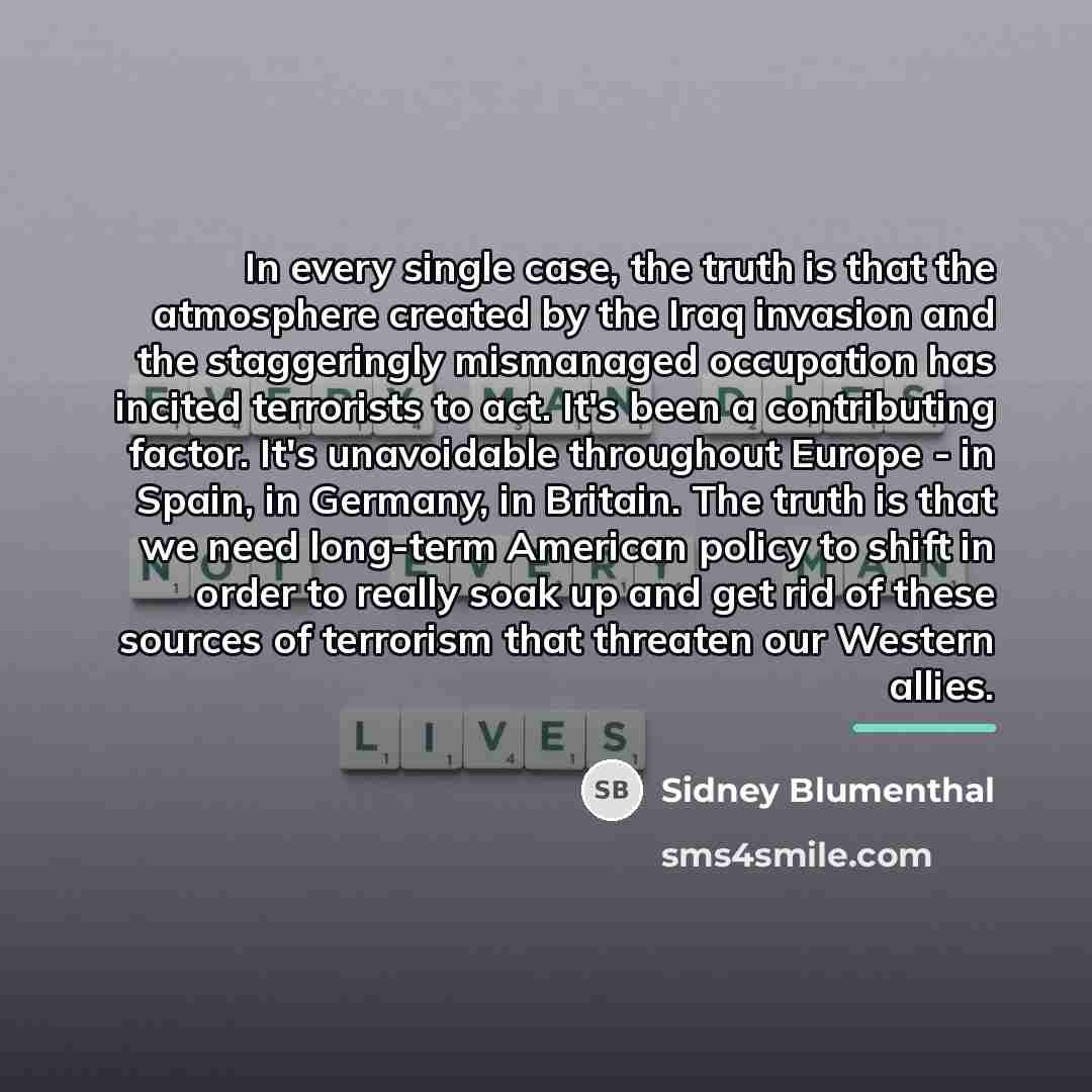 “In every single case, the truth is that the atmosphere…” quote by Sidney Blumenthal