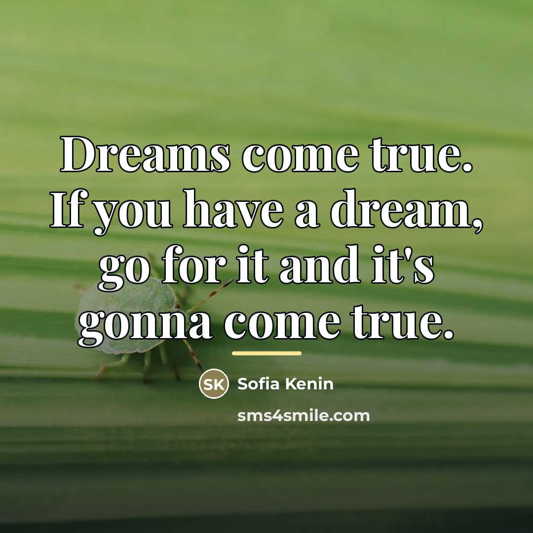 “Dreams come true. If you have a dream, go for…” quote by Sofia Kenin
