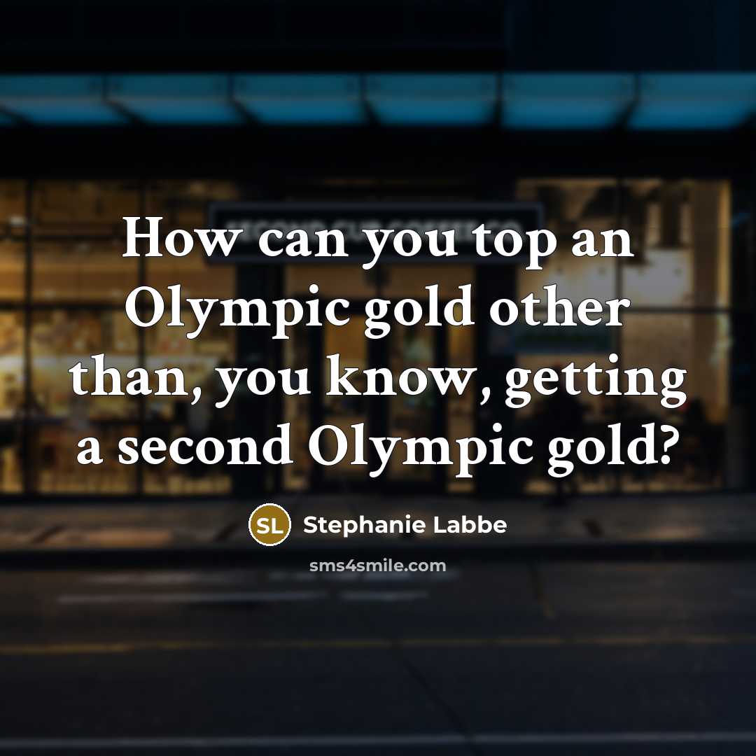 “How can you top an Olympic gold other than, you…” quote by Stephanie Labbe