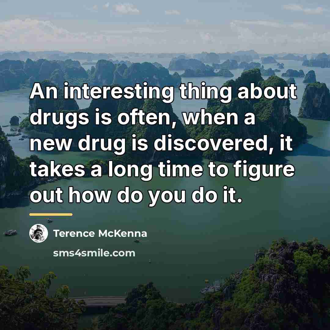 “An interesting thing about drugs is often, when a new…” quote by Terence McKenna