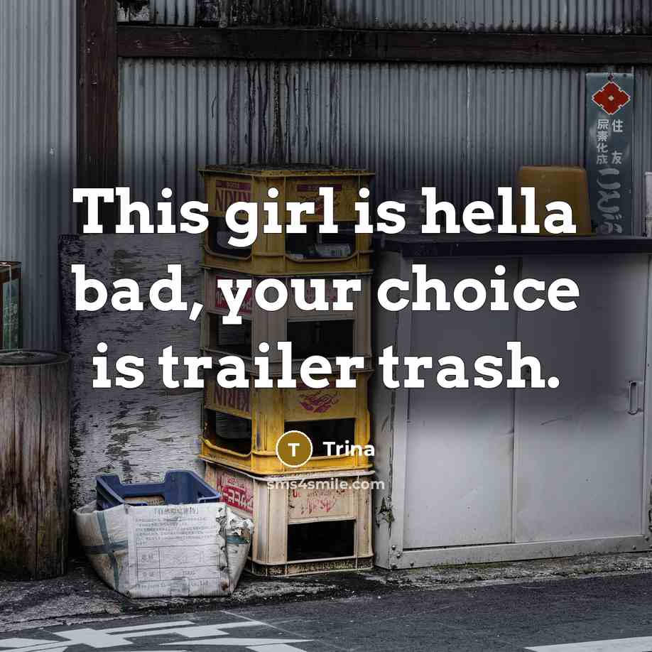 “This girl is hella bad, your choice is trailer trash.…” quote by Trina