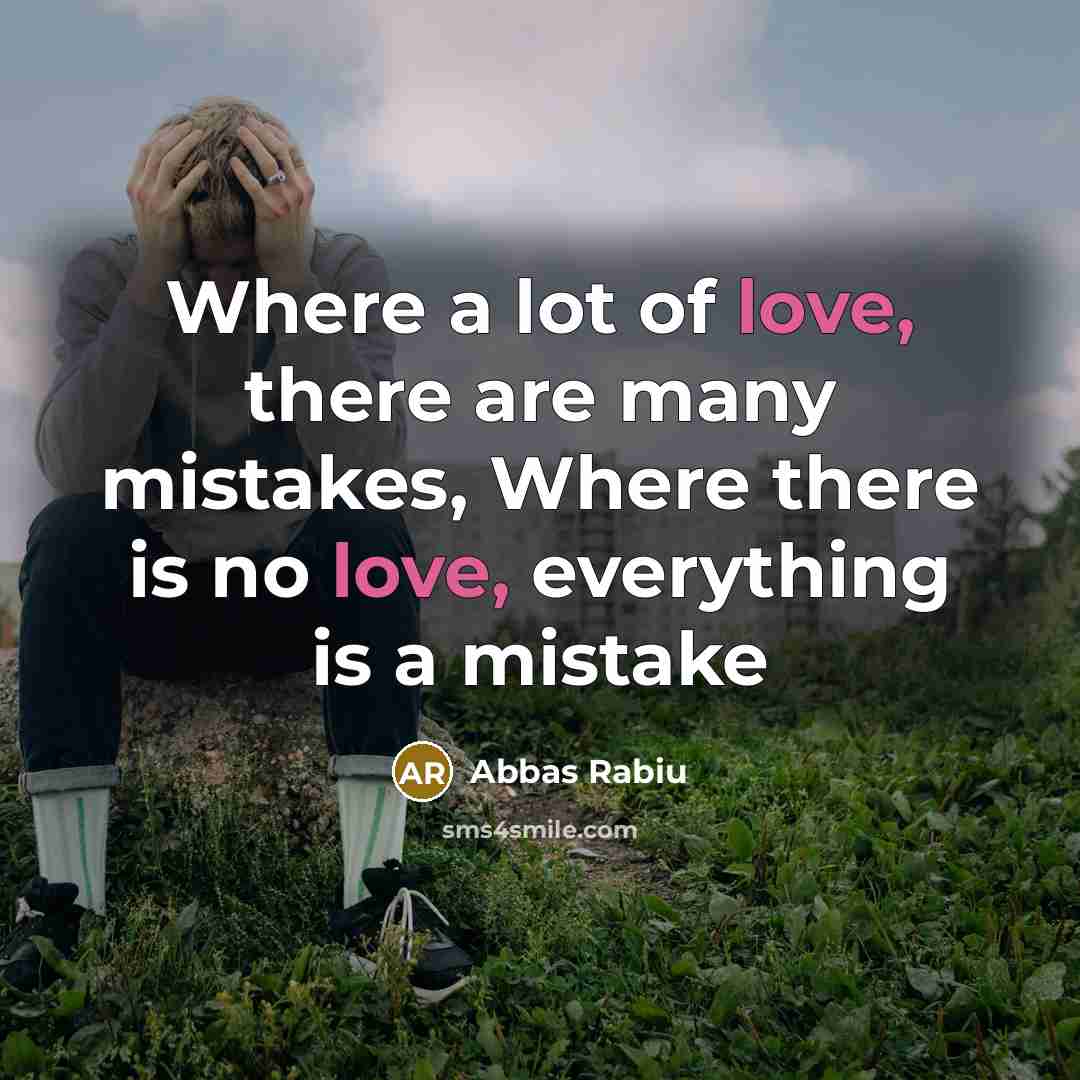 “Where a lot of love, there are many mistakes, Where…” quote by Abbas Rabiu