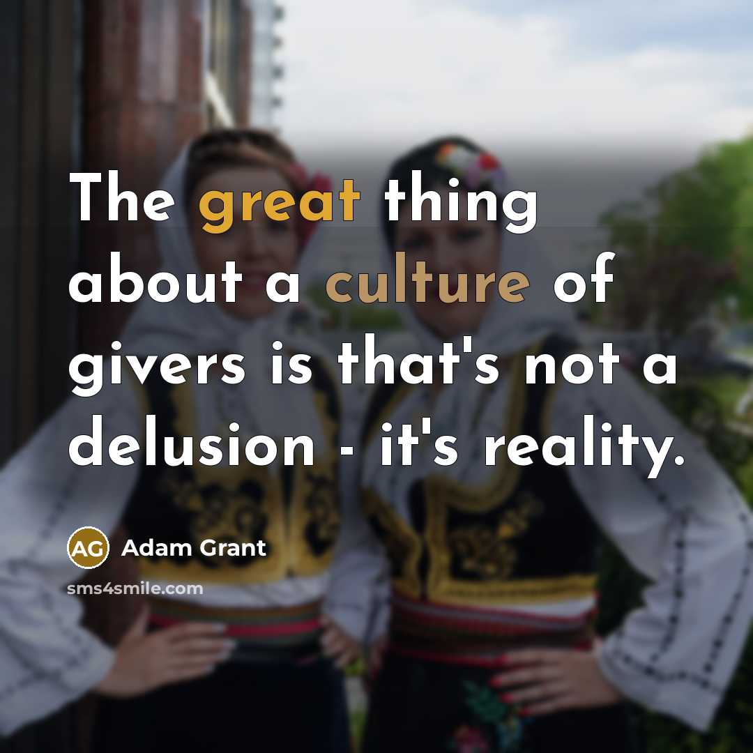 “The great thing about a culture of givers is that's…” quote by Adam Grant