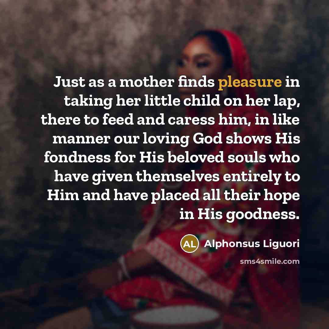 “Just as a mother finds pleasure in taking her little…” quote by Alphonsus Liguori