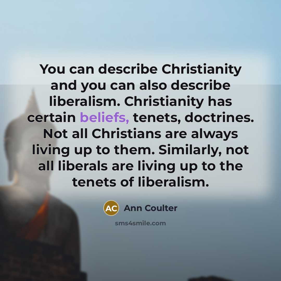 “You can describe Christianity and you can also describe liberalism.…” quote by Ann Coulter