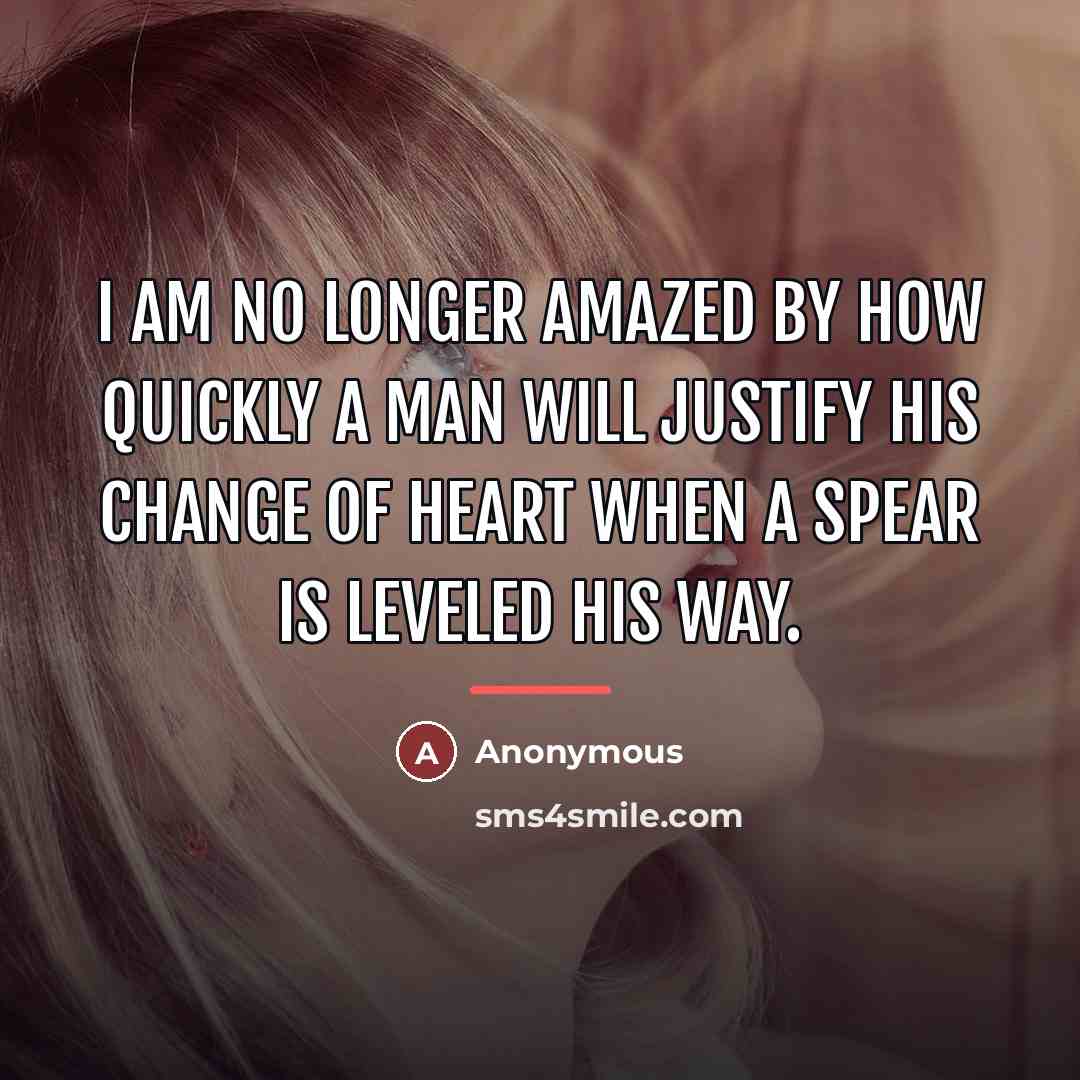 “I am no longer amazed by how quickly a man…” quote by Anonymous
