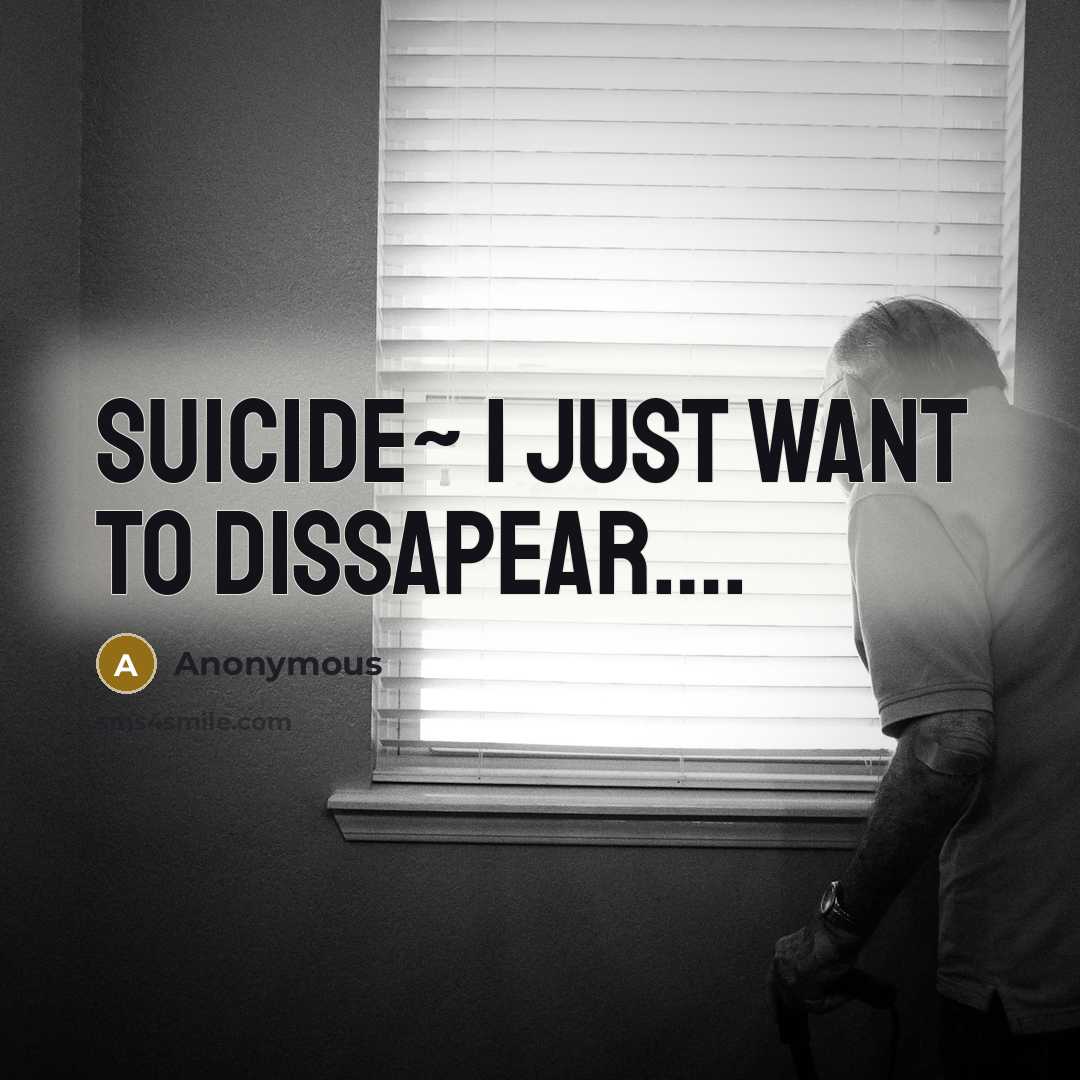 “SUICIDE~ I just want to dissapear….” quote by Anonymous
