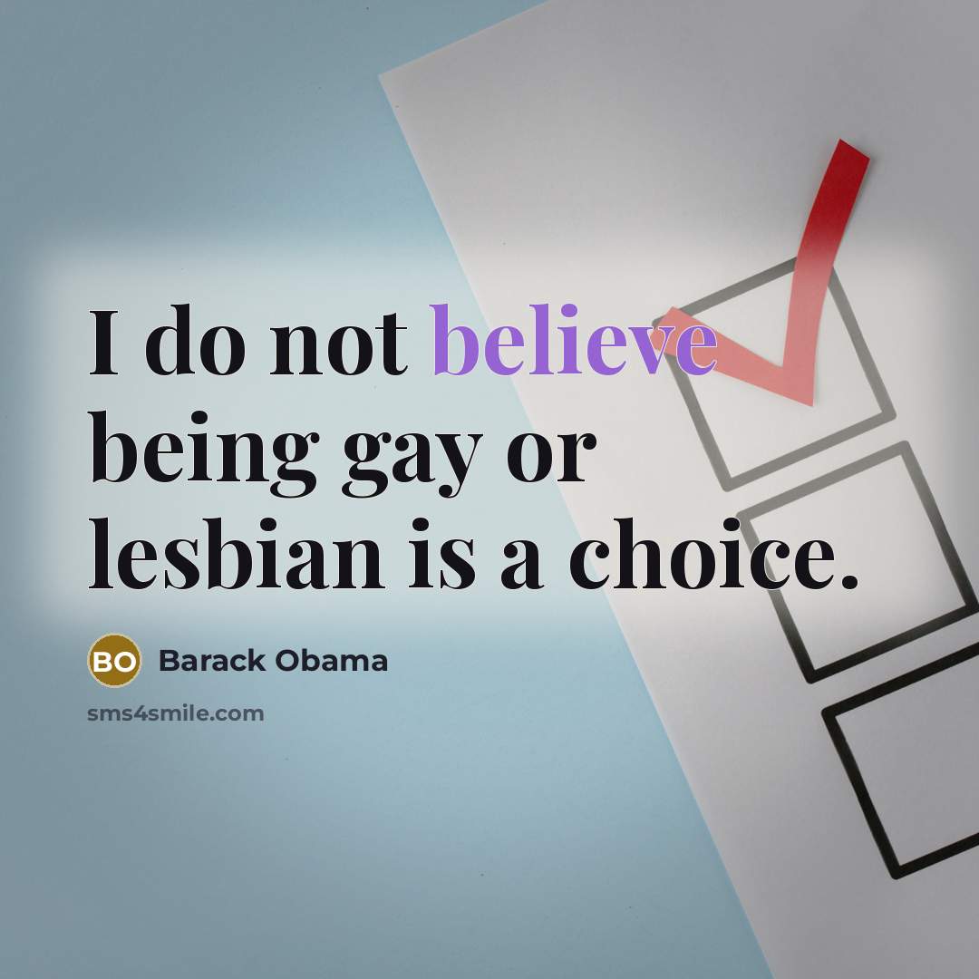 “I do not believe being gay or lesbian is a…” quote by Barack Obama
