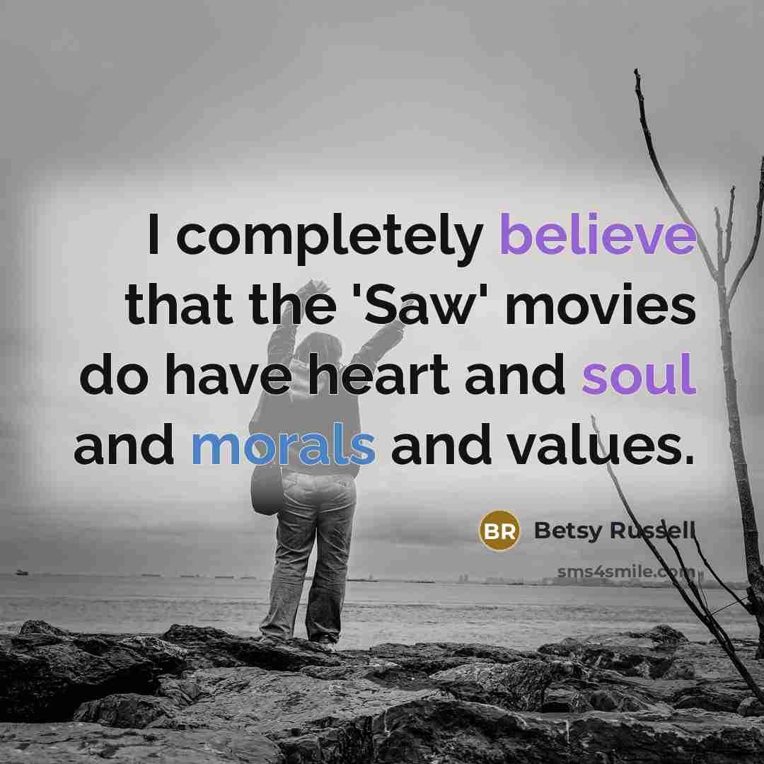 “I completely believe that the 'Saw' movies do have heart…” quote by Betsy Russell