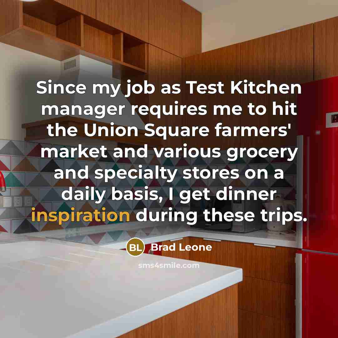 “Since my job as Test Kitchen manager requires me to…” quote by Brad Leone
