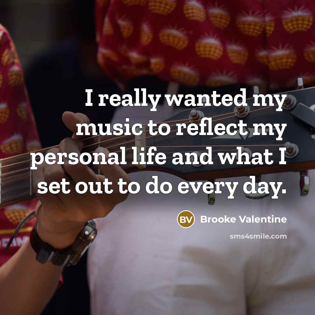 “I really wanted my music to reflect my personal life…” quote by Brooke Valentine