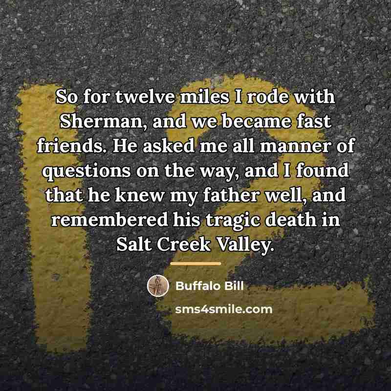 “So for twelve miles I rode with Sherman, and we…” quote by Buffalo Bill