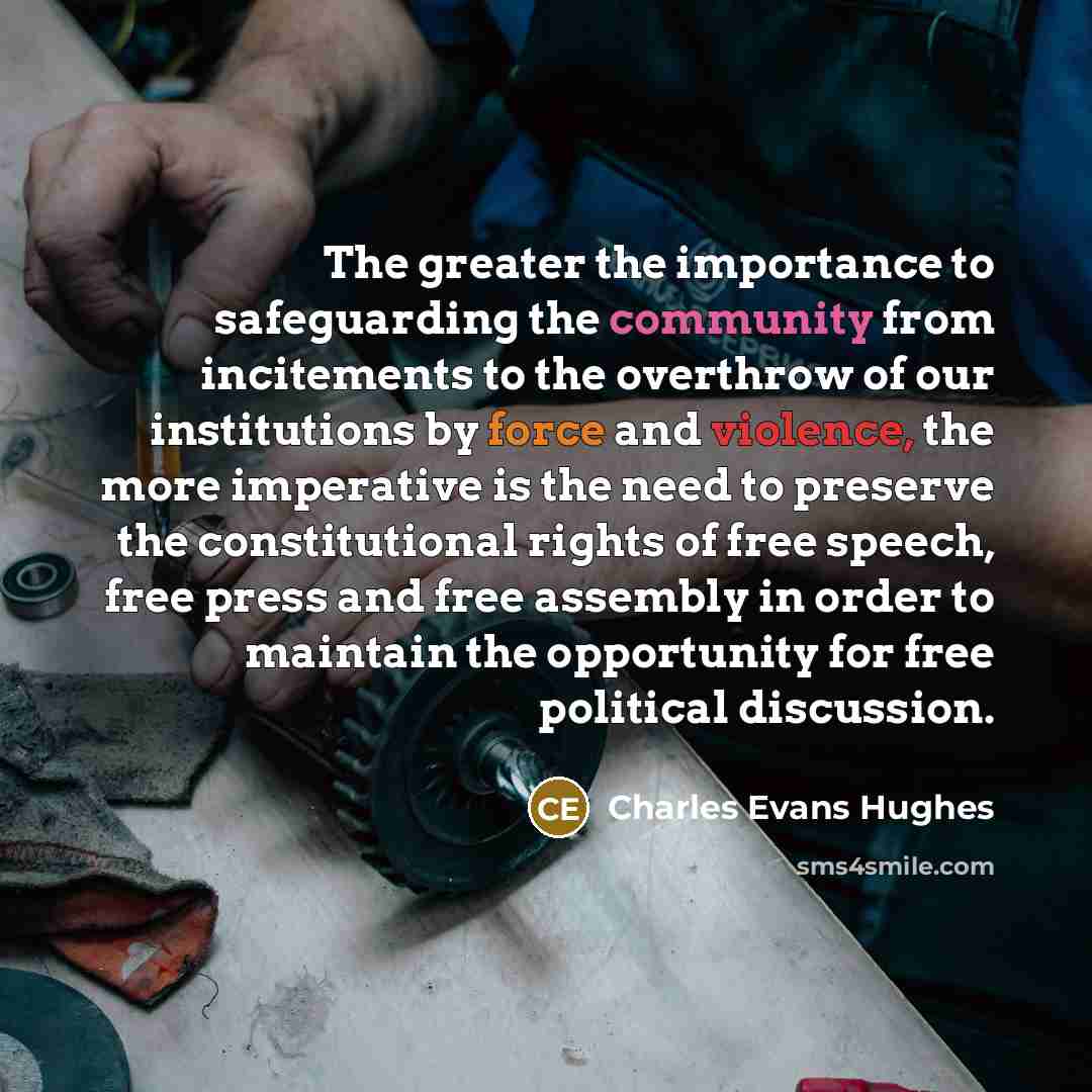 “The greater the importance to safeguarding the community from incitements…” quote by Charles Evans Hughes