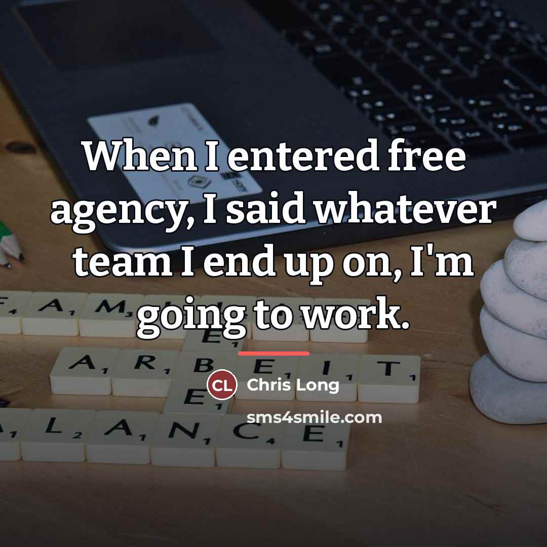 “When I entered free agency, I said whatever team I…” quote by Chris Long