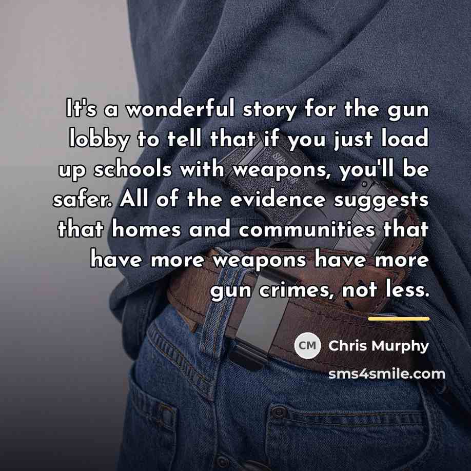 “It's a wonderful story for the gun lobby to tell…” quote by Chris Murphy
