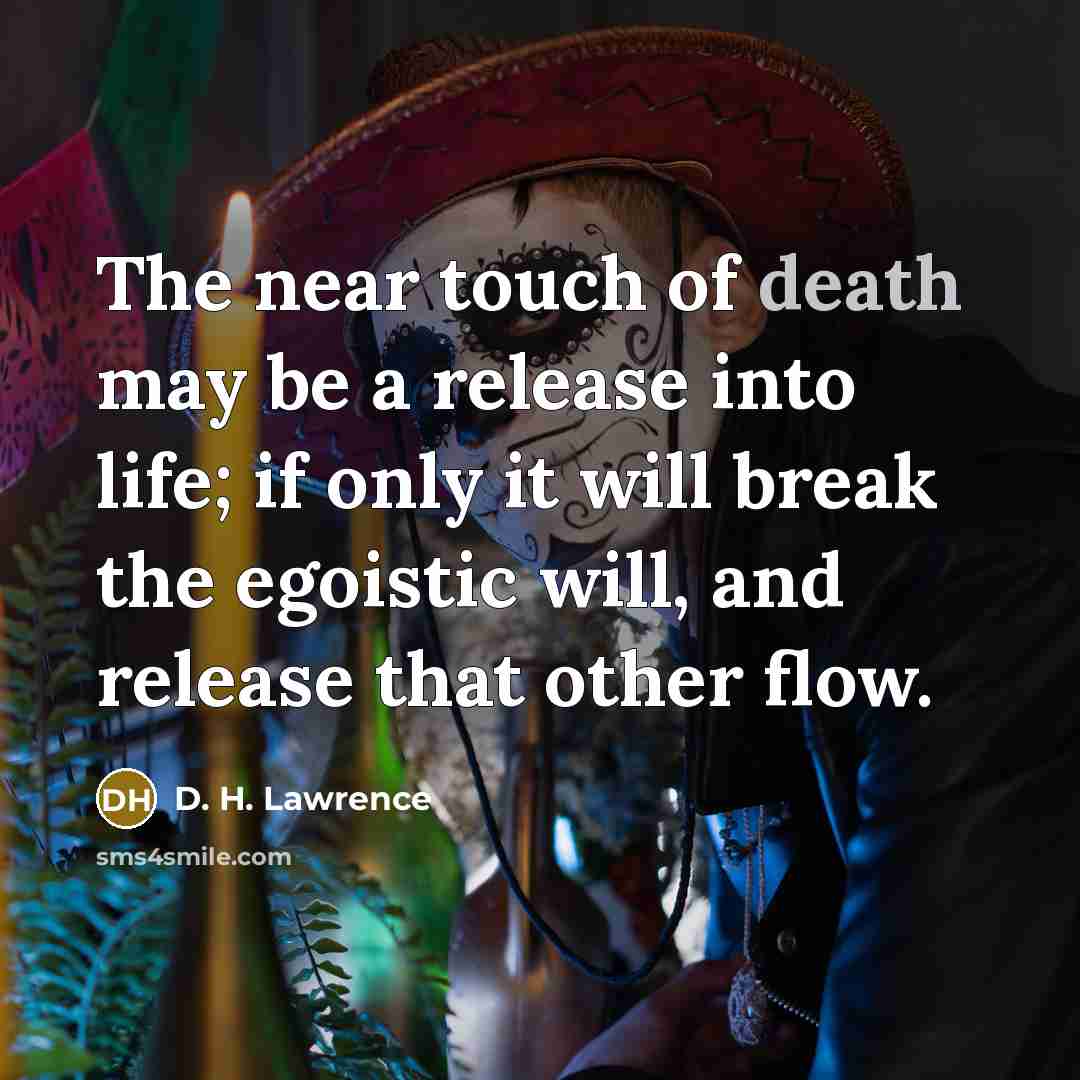 “The near touch of death may be a release into…” quote by D. H. Lawrence