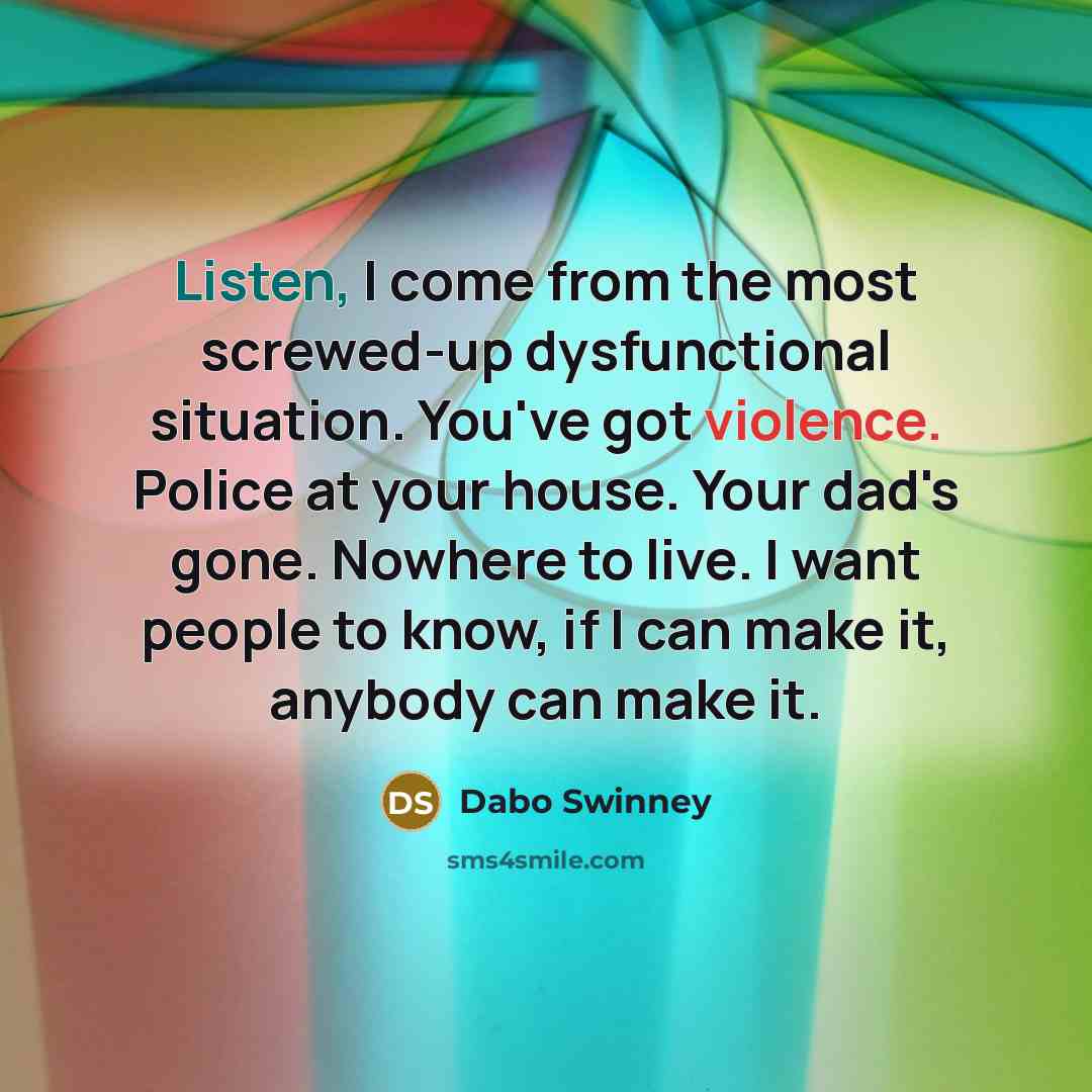 “Listen, I come from the most screwed-up dysfunctional situation. You've…” quote by Dabo Swinney
