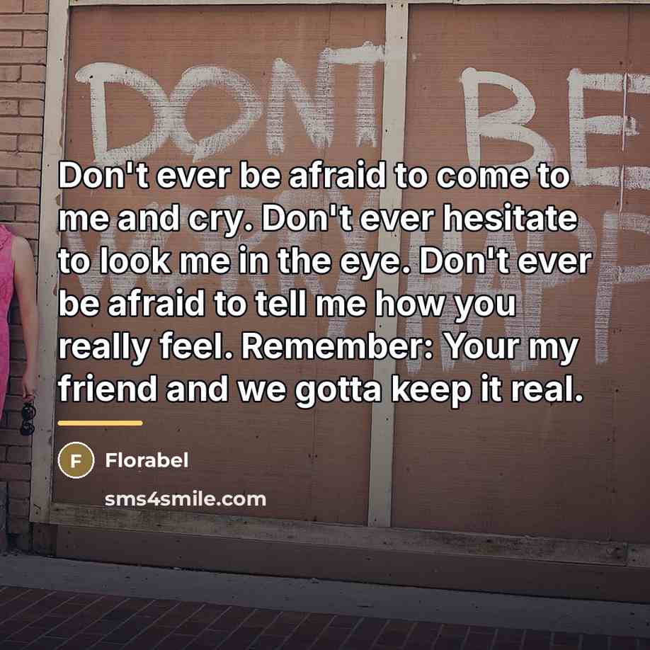 “Don't ever be afraid to come to me and cry.…” quote by Florabel
