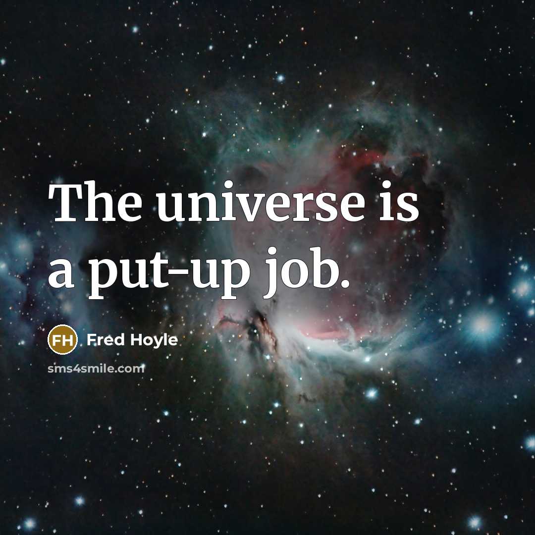 “The universe is a put-up job.…” quote by Fred Hoyle