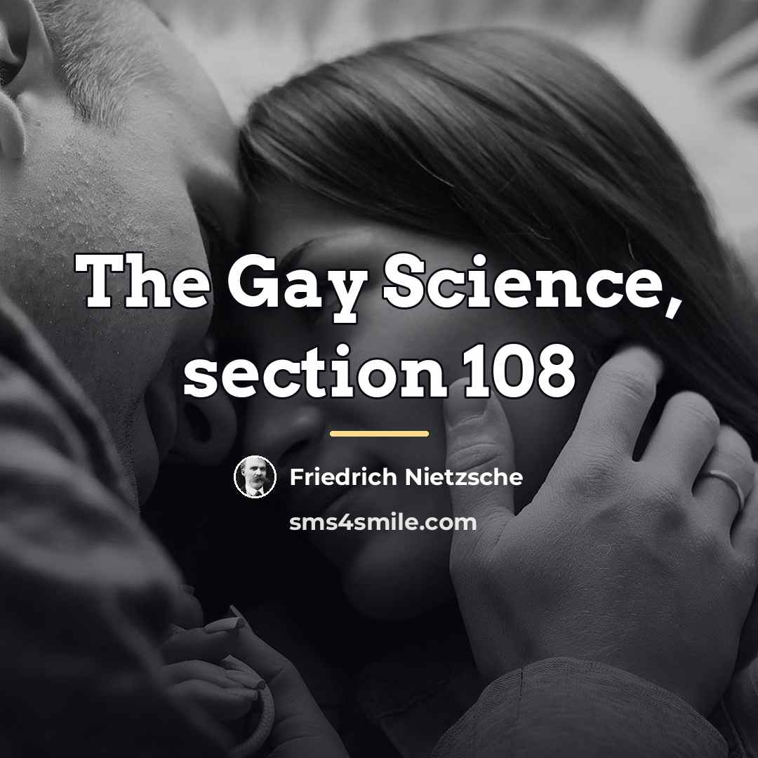 “The Gay Science, section 108…” quote by Friedrich Nietzsche