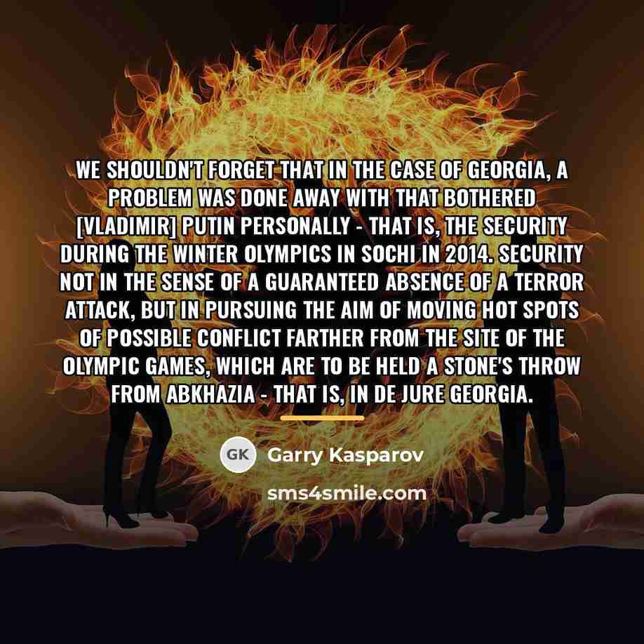 “We shouldn't forget that in the case of Georgia, a…” quote by Garry Kasparov