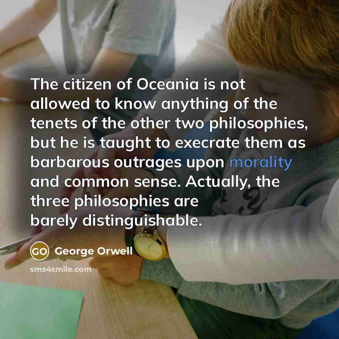 “The citizen of Oceania is not allowed to know anything…” quote by George Orwell