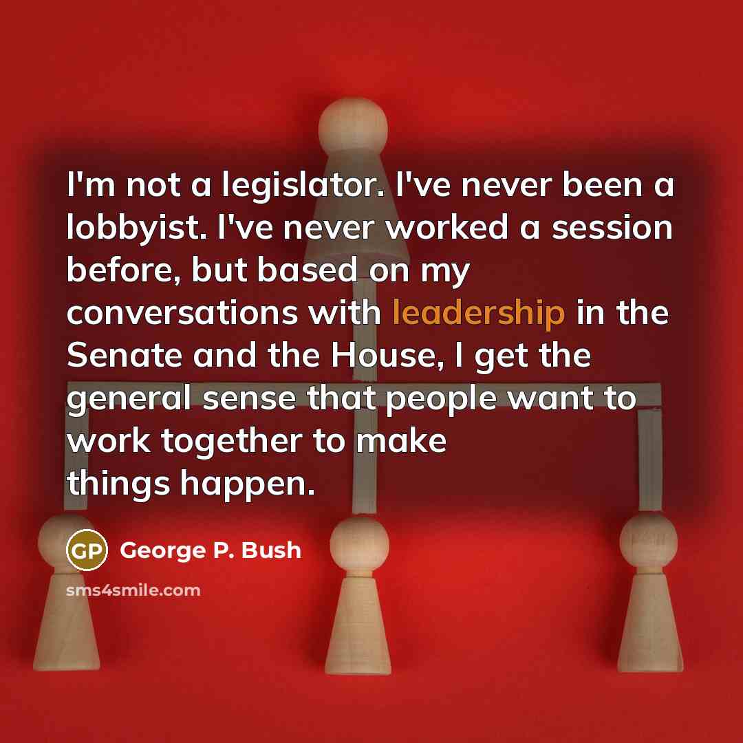 “I'm not a legislator. I've never been a lobbyist. I've…” quote by George P. Bush