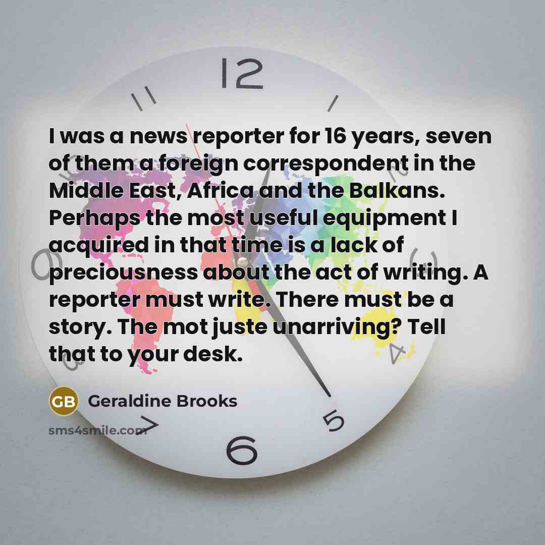 “I was a news reporter for 16 years, seven of…” quote by Geraldine Brooks