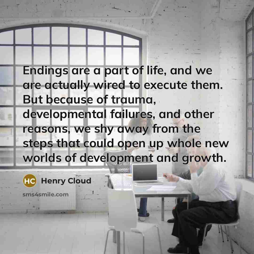 “Endings are a part of life, and we are actually…” quote by Henry Cloud