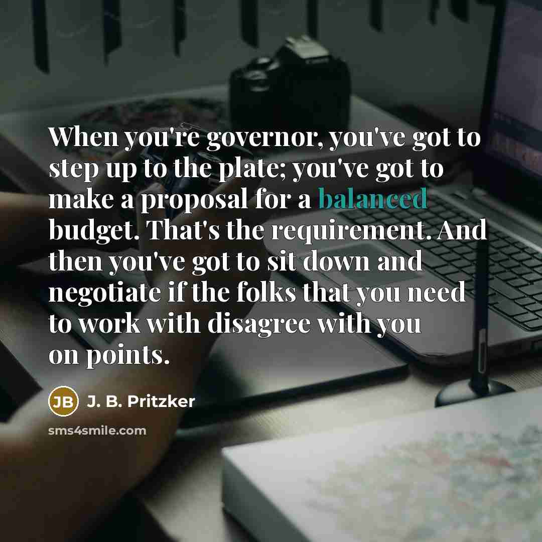 “When you're governor, you've got to step up to the…” quote by J. B. Pritzker