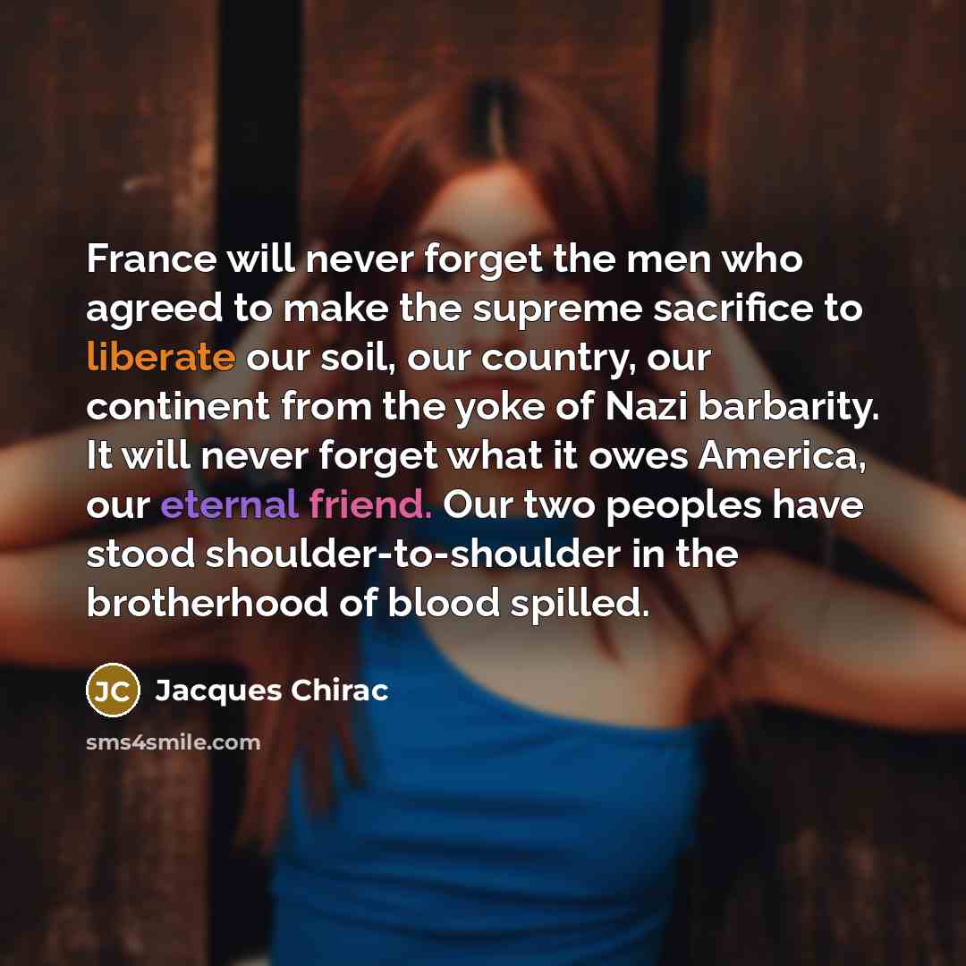 “France will never forget the men who agreed to make…” quote by Jacques Chirac